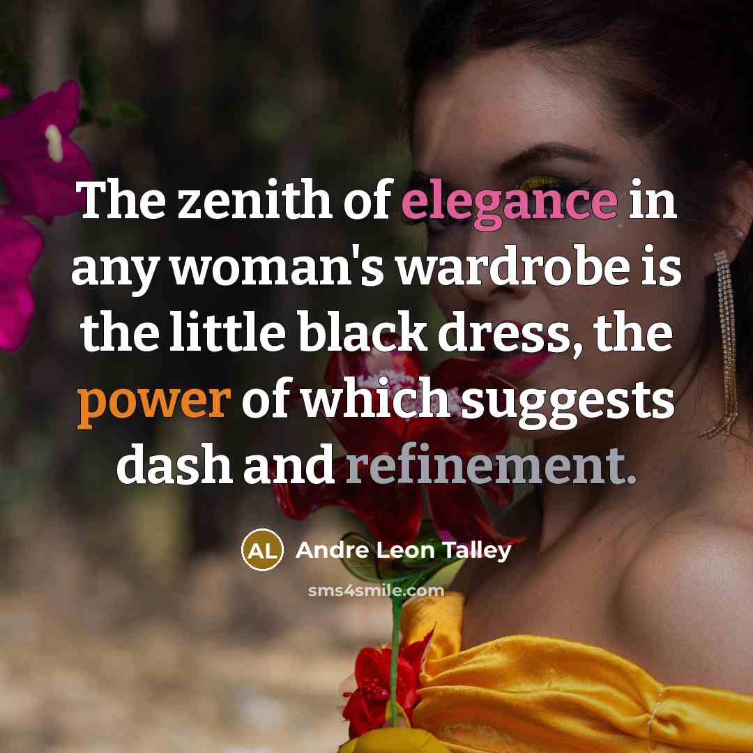 “The zenith of elegance in any woman's wardrobe is the…” quote by Andre Leon Talley