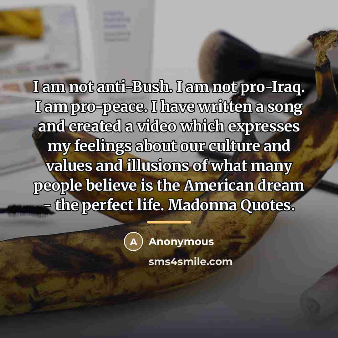 “I am not anti-Bush. I am not pro-Iraq. I am…” quote by Anonymous
