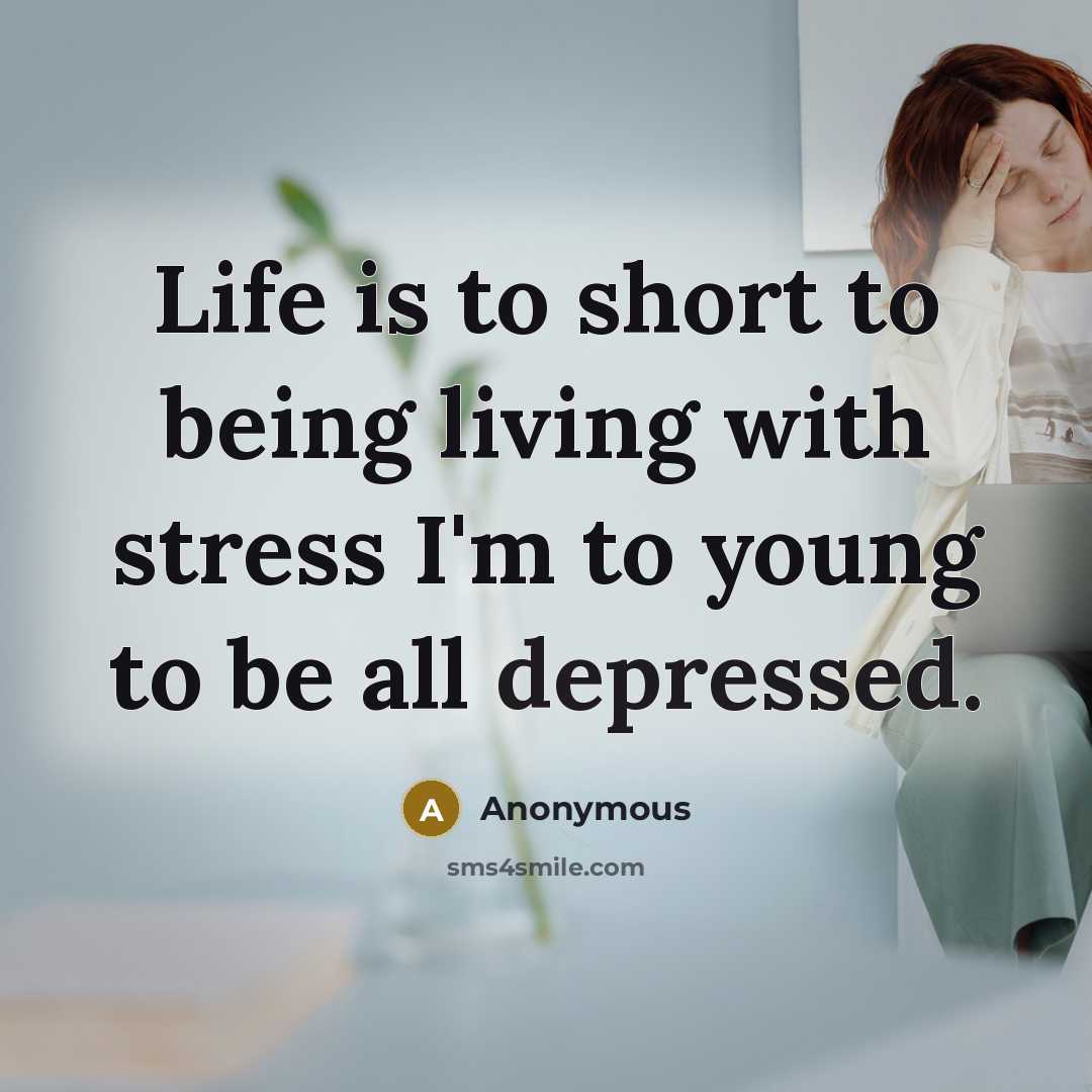 “Life is to short to being living with stress I'm…” quote by Anonymous