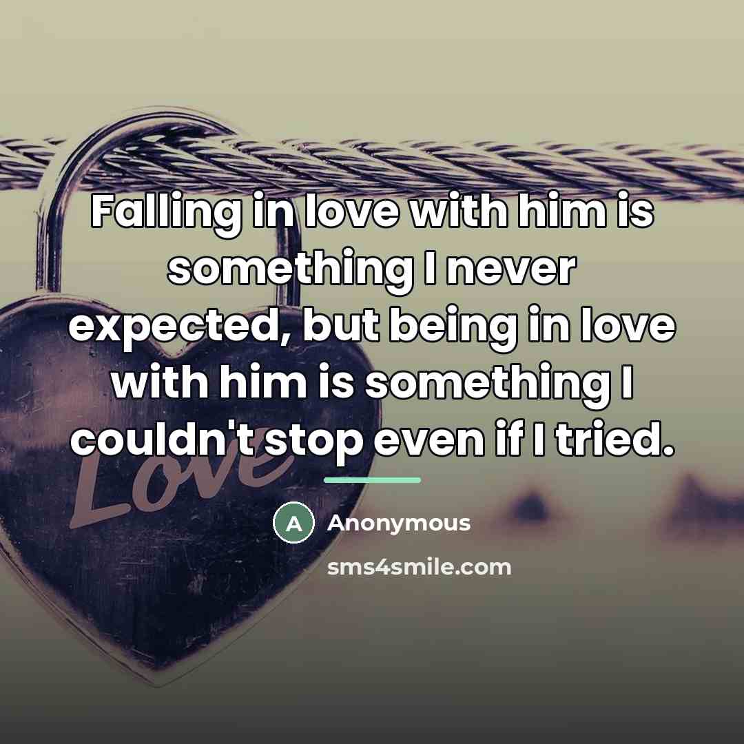 “Falling in love with him is something I never expected,…” quote by Anonymous