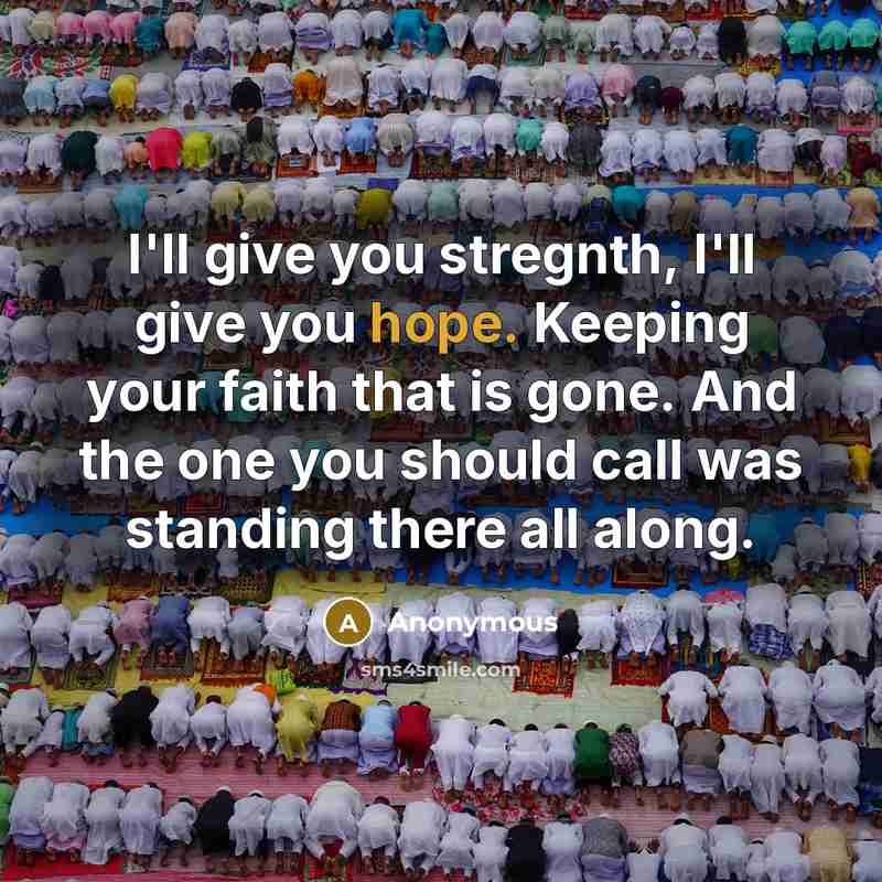 “I'll give you stregnth, I'll give you hope. Keeping your…” quote by Anonymous