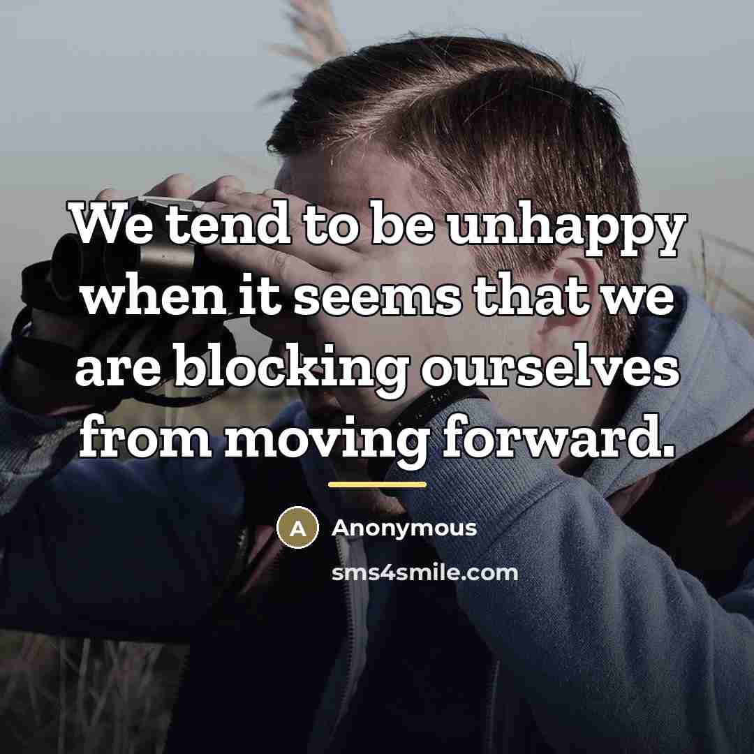 “We tend to be unhappy when it seems that we…” quote by Anonymous