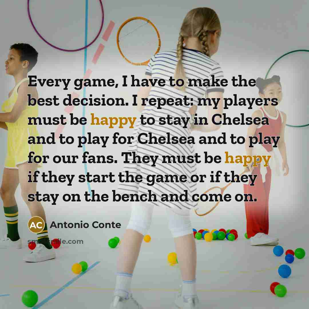 “Every game, I have to make the best decision. I…” quote by Antonio Conte