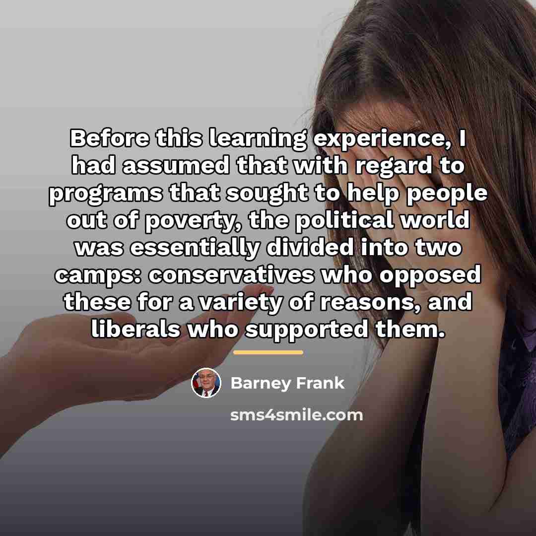 “Before this learning experience, I had assumed that with regard…” quote by Barney Frank
