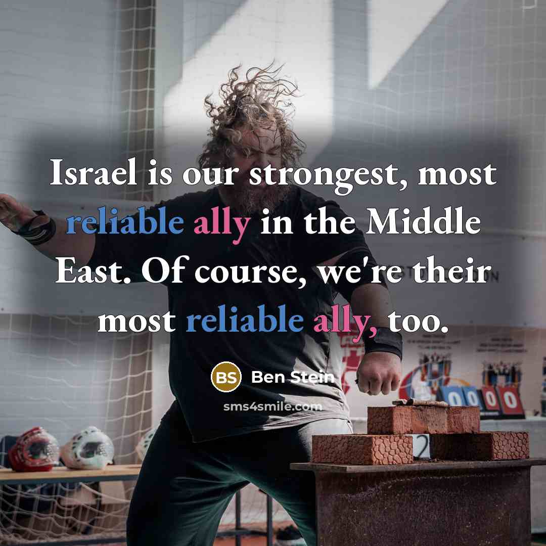 “Israel is our strongest, most reliable ally in the Middle…” quote by Ben Stein