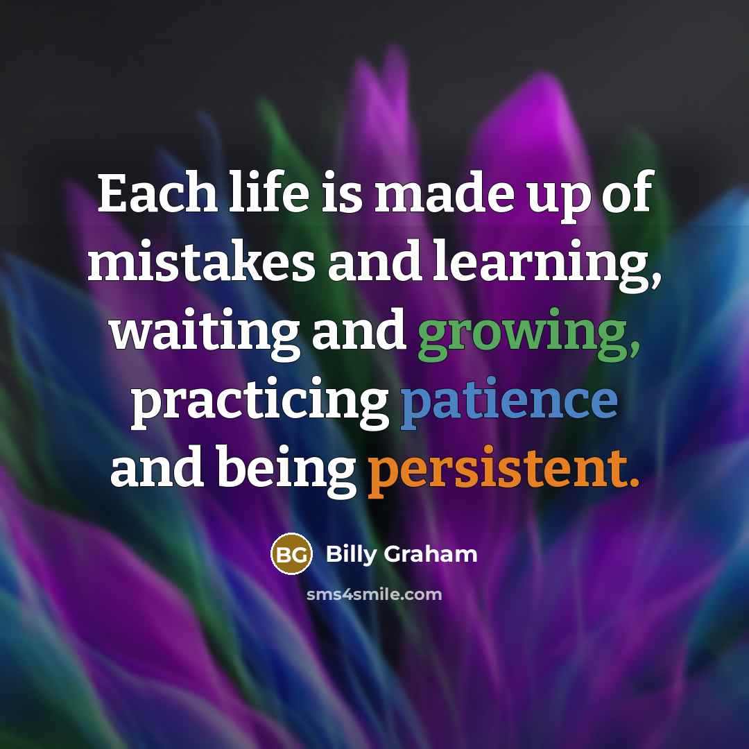 “Each life is made up of mistakes and learning, waiting…” quote by Billy Graham