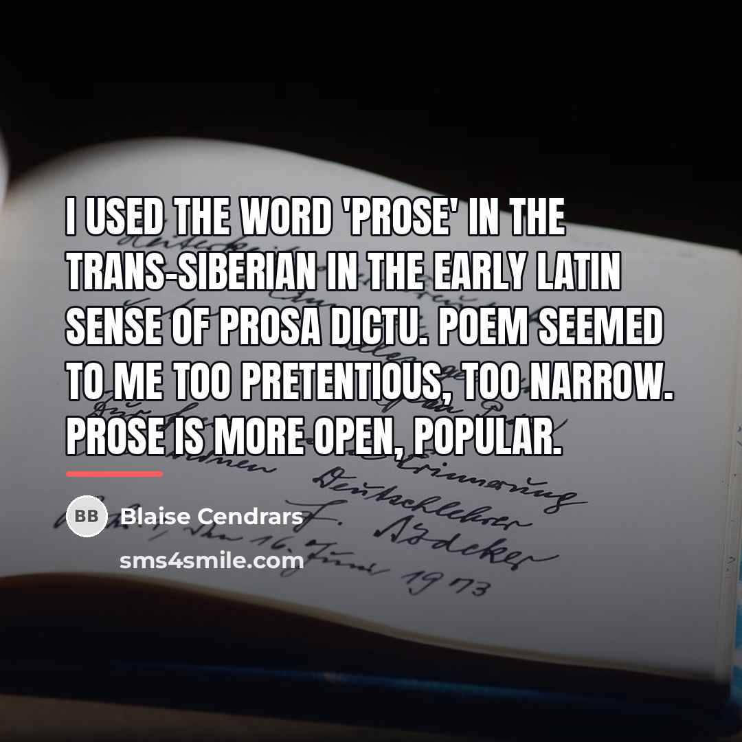 “I used the word 'prose' in the Trans-Siberian in the…” quote by Blaise Cendrars