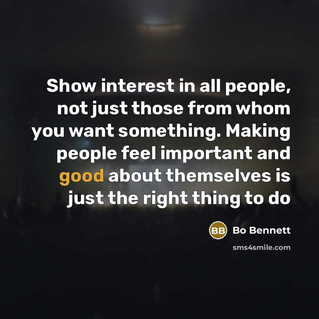 “Show interest in all people, not just those from whom…” quote by Bo Bennett
