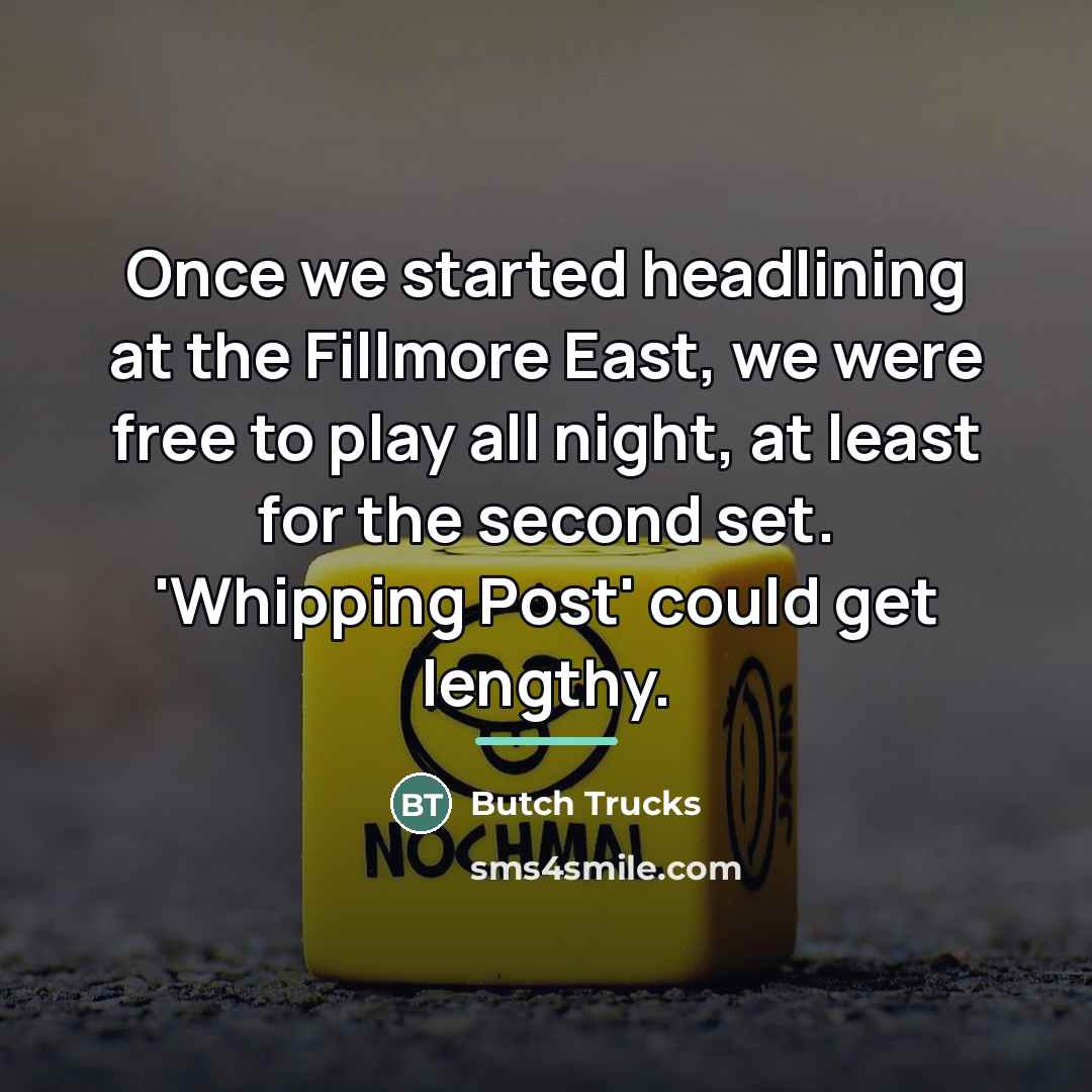 “Once we started headlining at the Fillmore East, we were…” quote by Butch Trucks