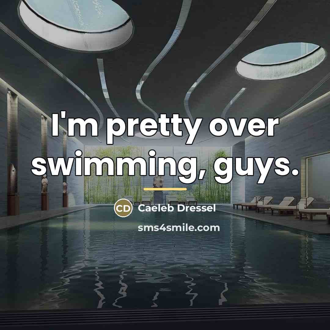 “I'm pretty over swimming, guys.…” quote by Caeleb Dressel