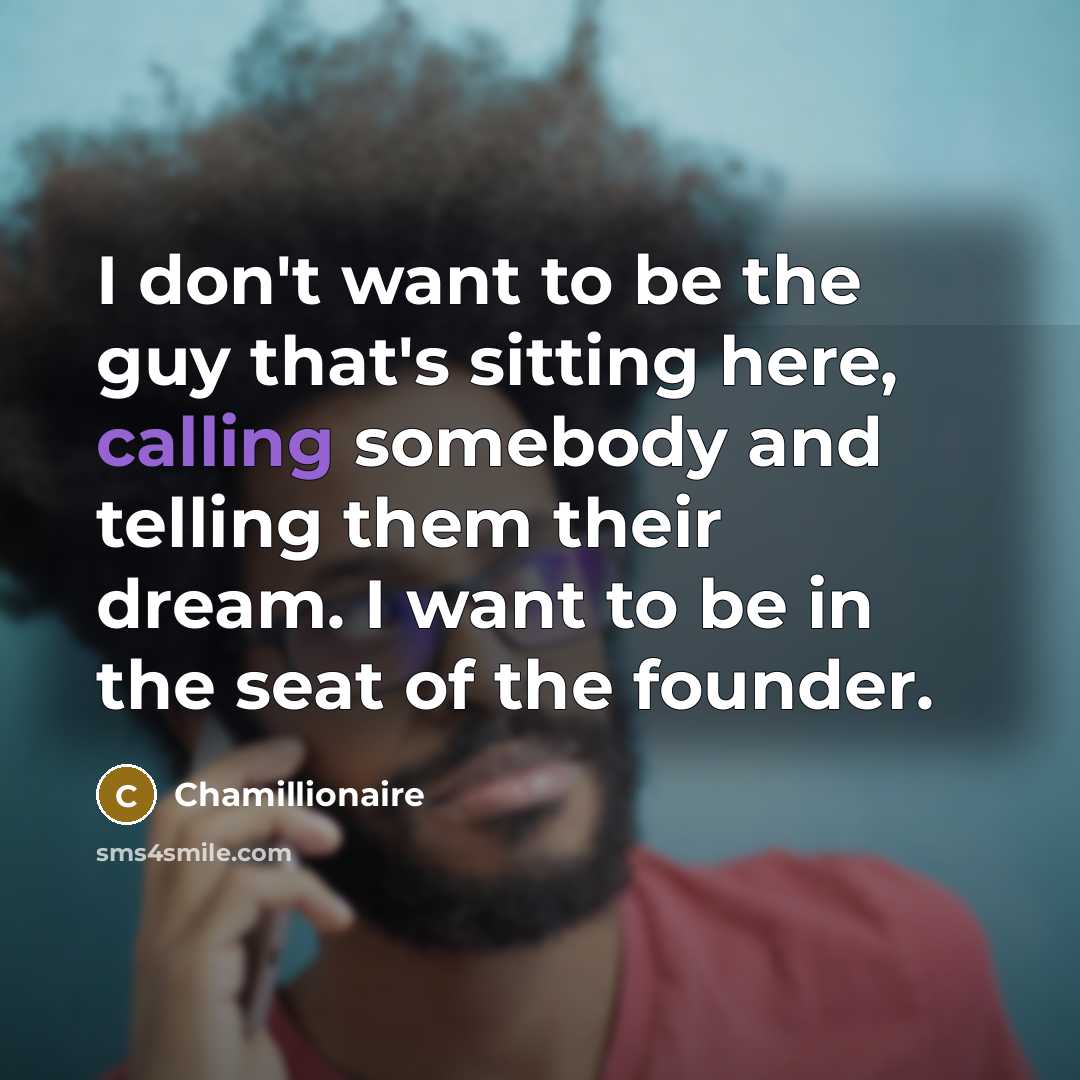 “I don't want to be the guy that's sitting here,…” quote by Chamillionaire