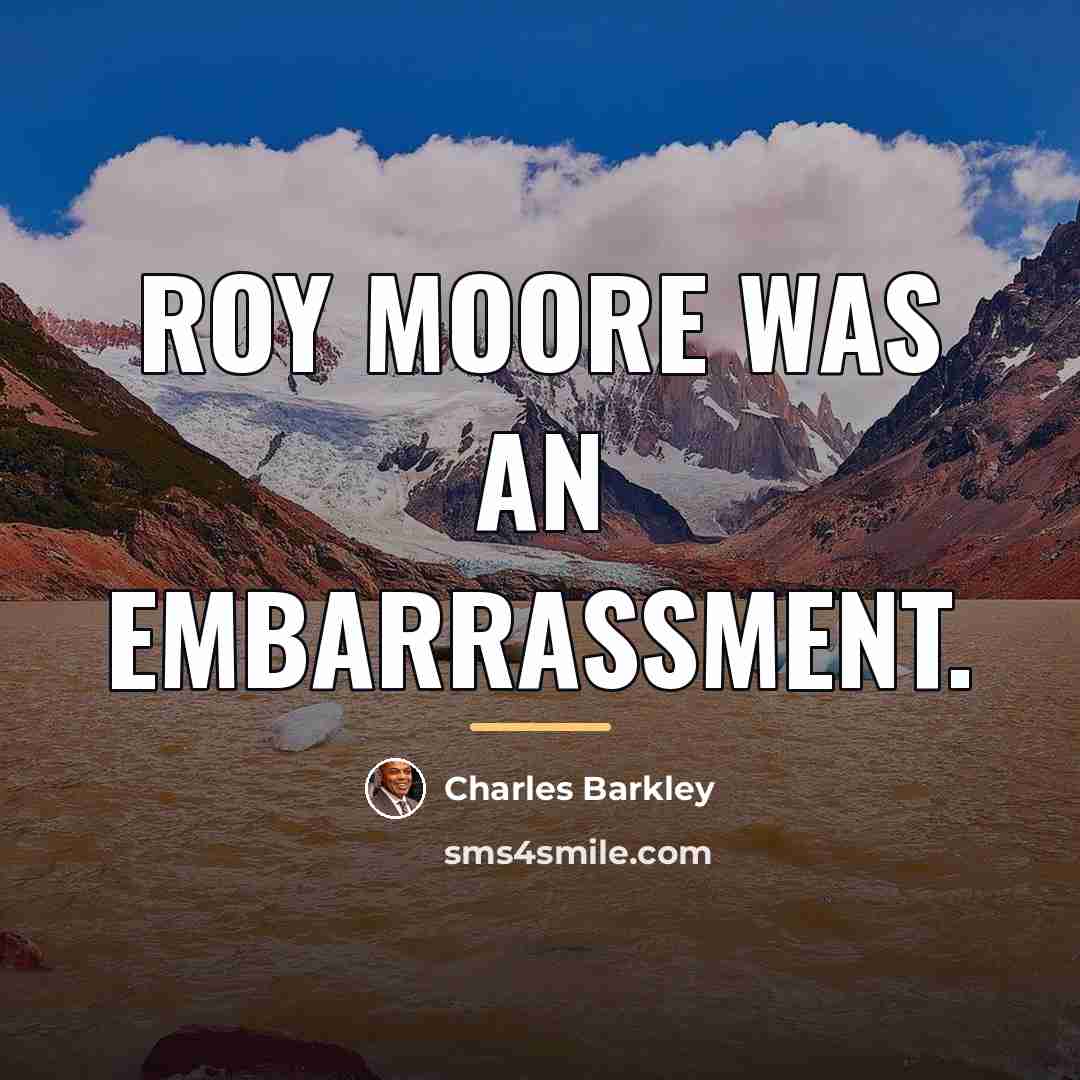 “Roy Moore was an embarrassment.…” quote by Charles Barkley