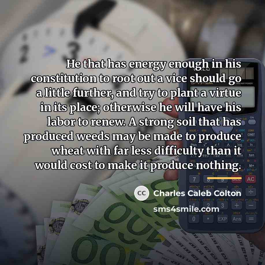 “He that has energy enough in his constitution to root…” quote by Charles Caleb Colton