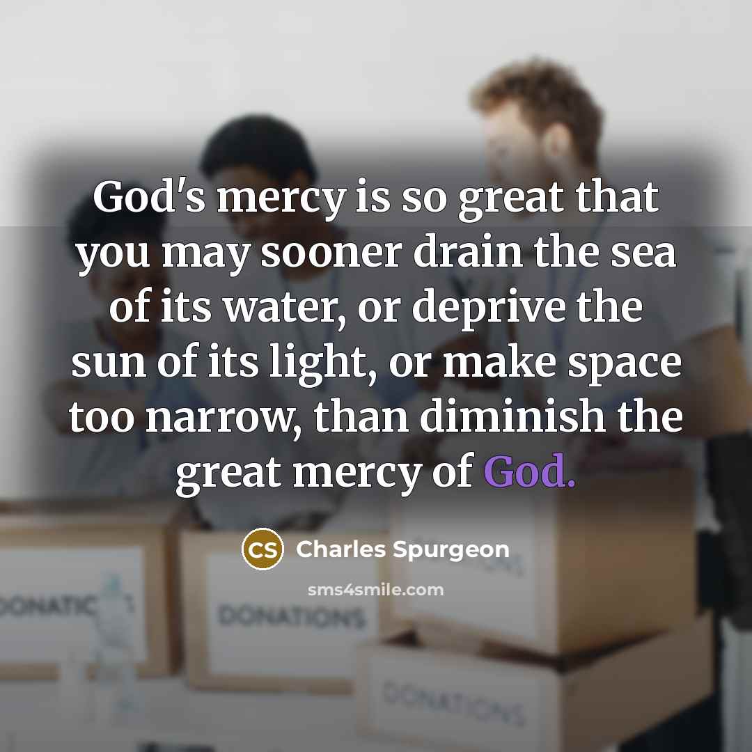 “God's mercy is so great that you may sooner drain…” quote by Charles Spurgeon