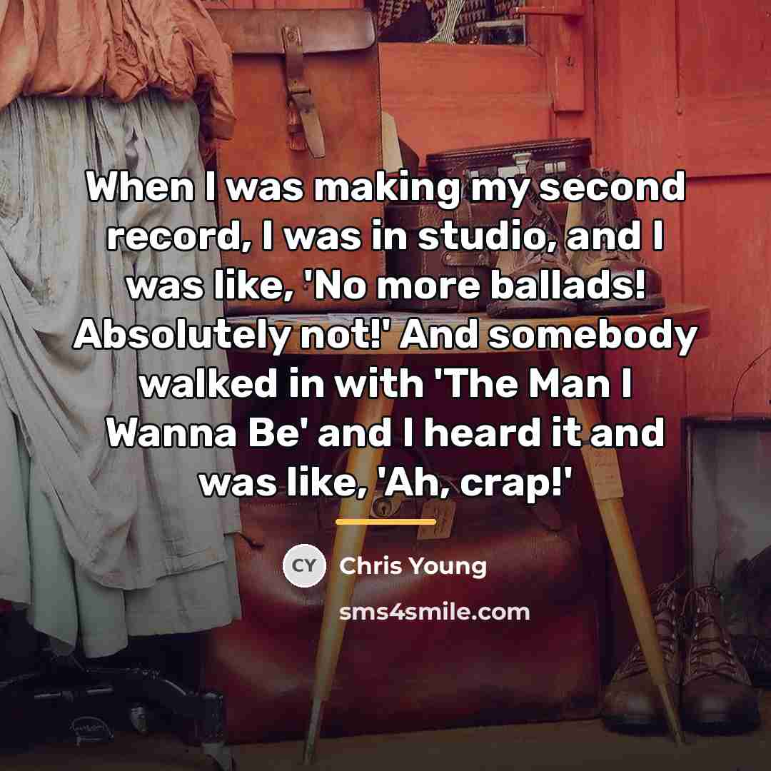 “When I was making my second record, I was in…” quote by Chris Young