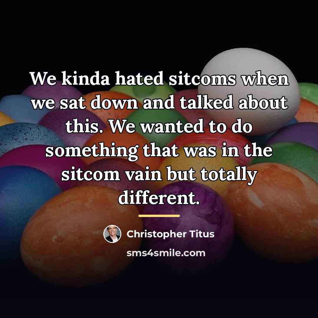 “We kinda hated sitcoms when we sat down and talked…” quote by Christopher Titus