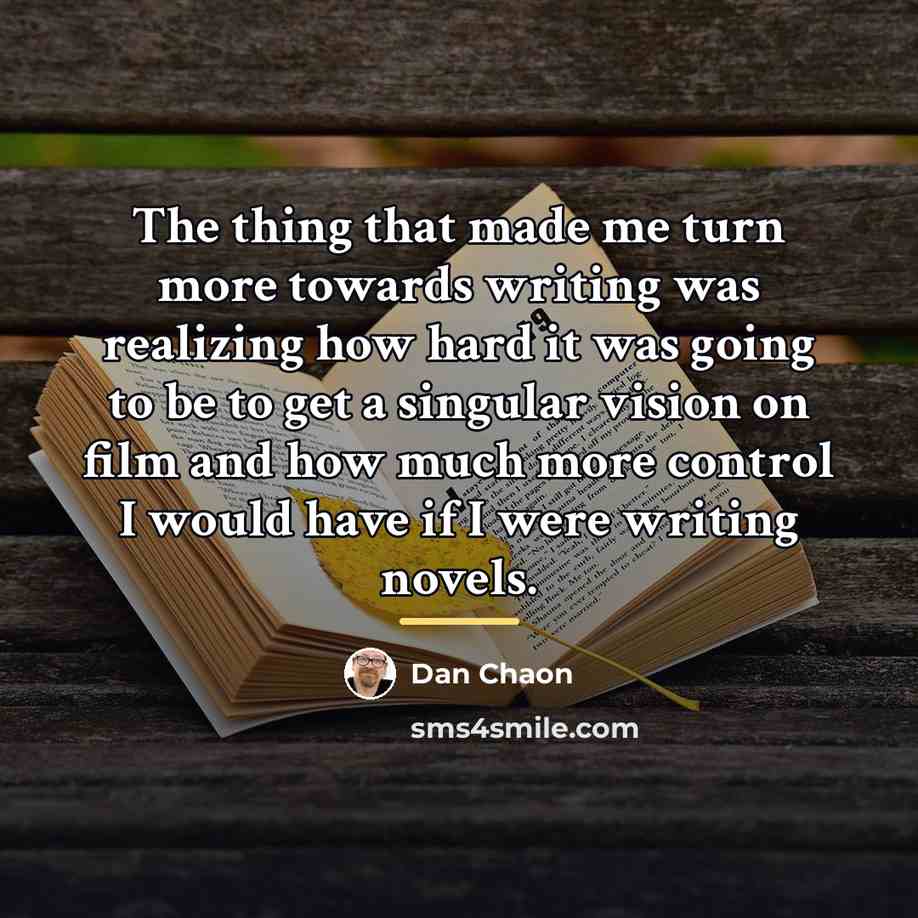 “The thing that made me turn more towards writing was…” quote by Dan Chaon