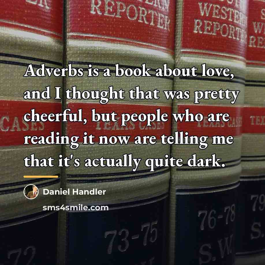 “Adverbs is a book about love, and I thought that…” quote by Daniel Handler