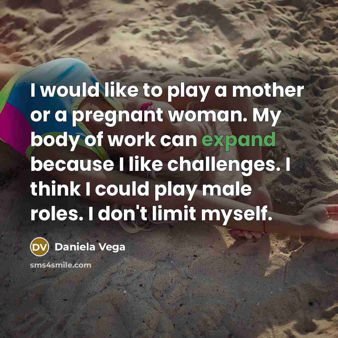 “I would like to play a mother or a pregnant…” quote by Daniela Vega