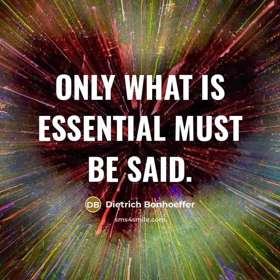 “Only what is essential must be said.…” quote by Dietrich Bonhoeffer