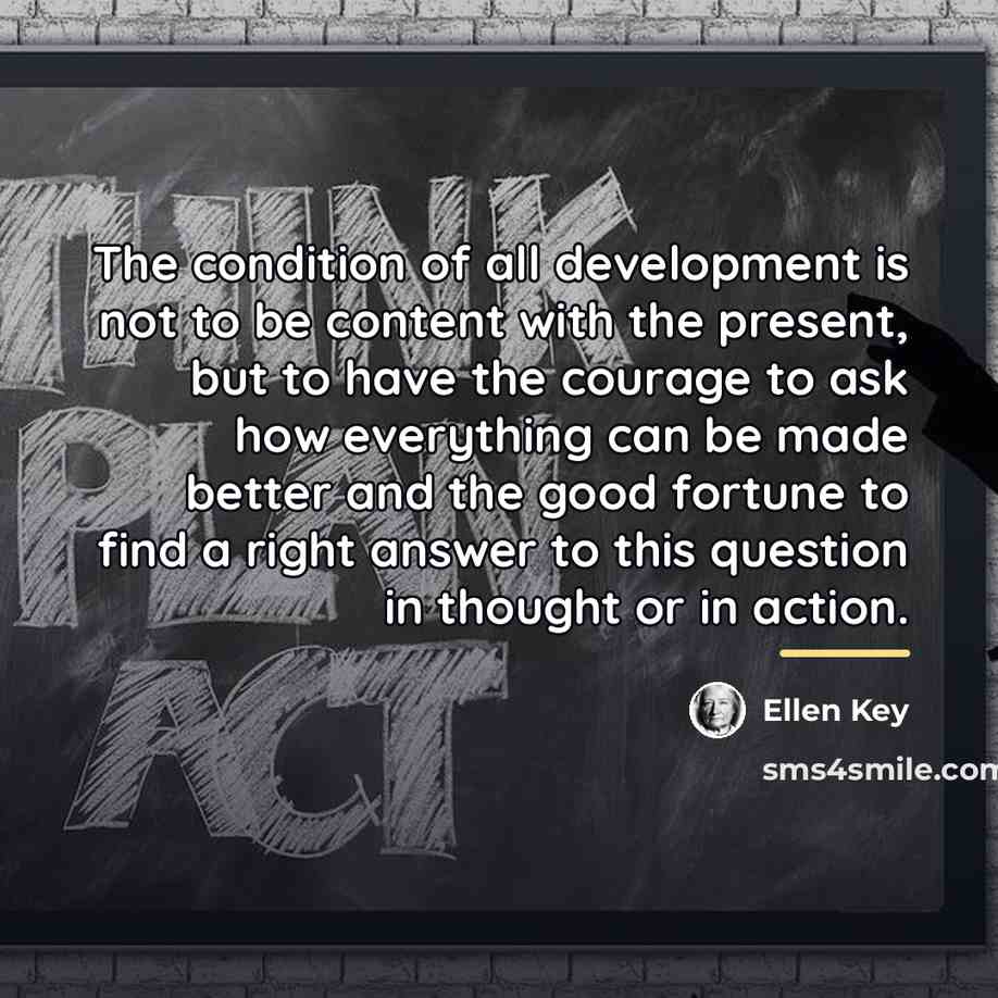 “The condition of all development is not to be content…” quote by Ellen Key