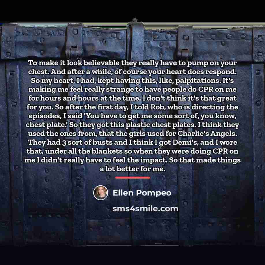 “To make it look believable they really have to pump…” quote by Ellen Pompeo