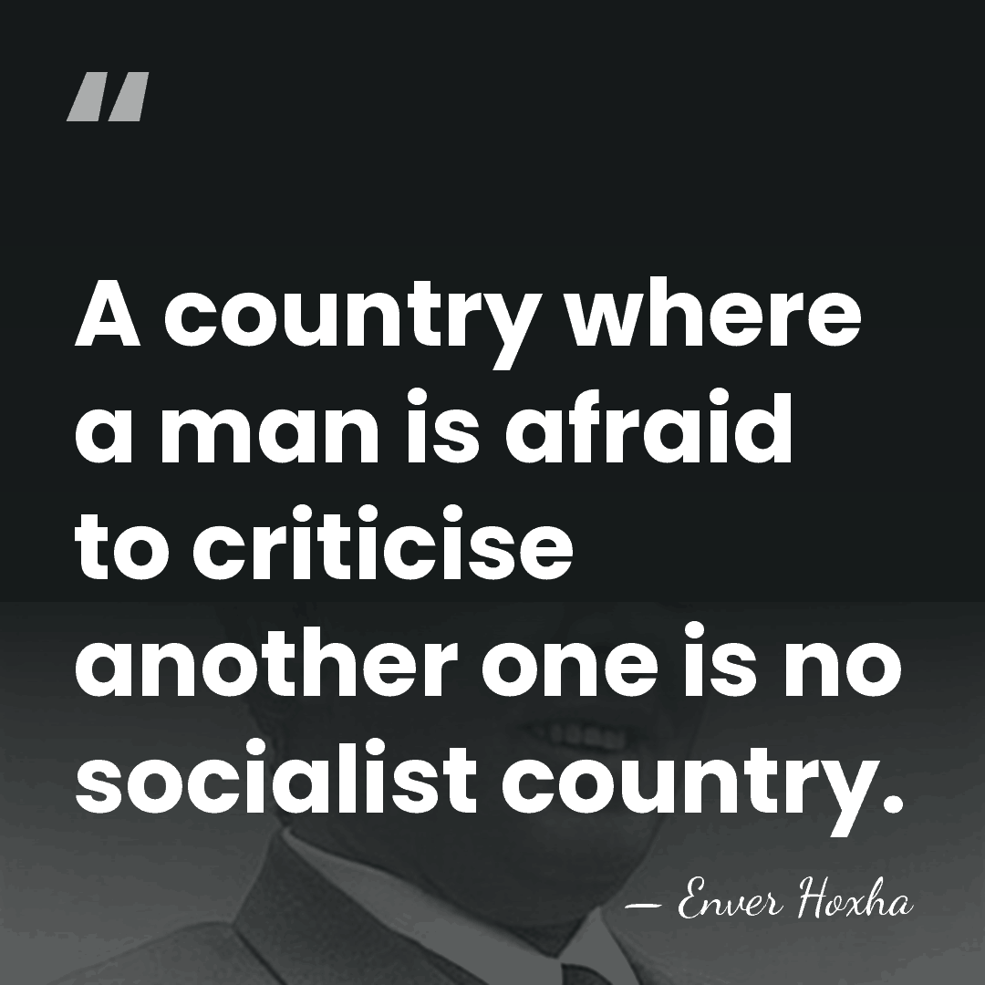 A country where a man is afraid to criticise another one is&hellip; - Enver Hoxha