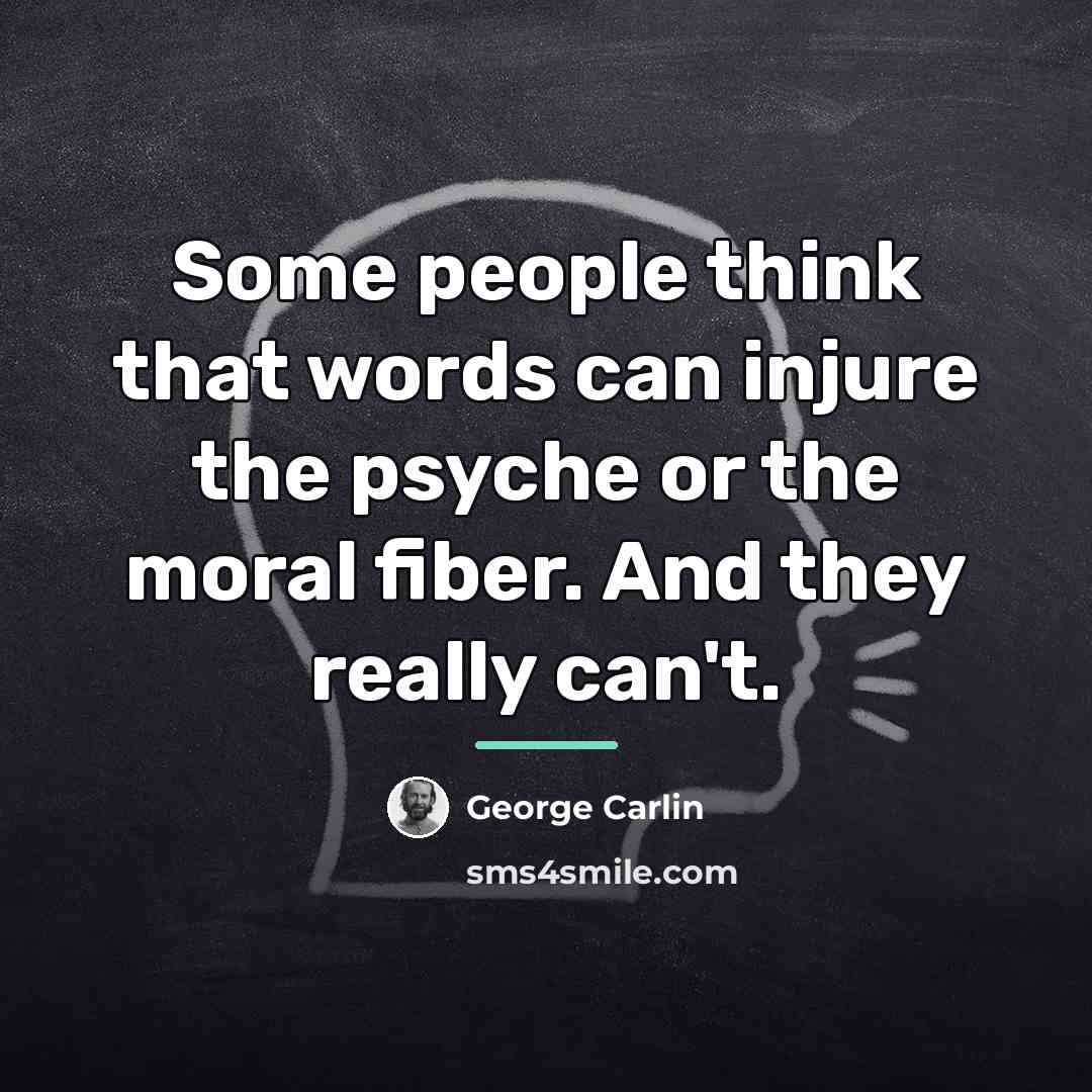 “Some people think that words can injure the psyche or…” quote by George Carlin
