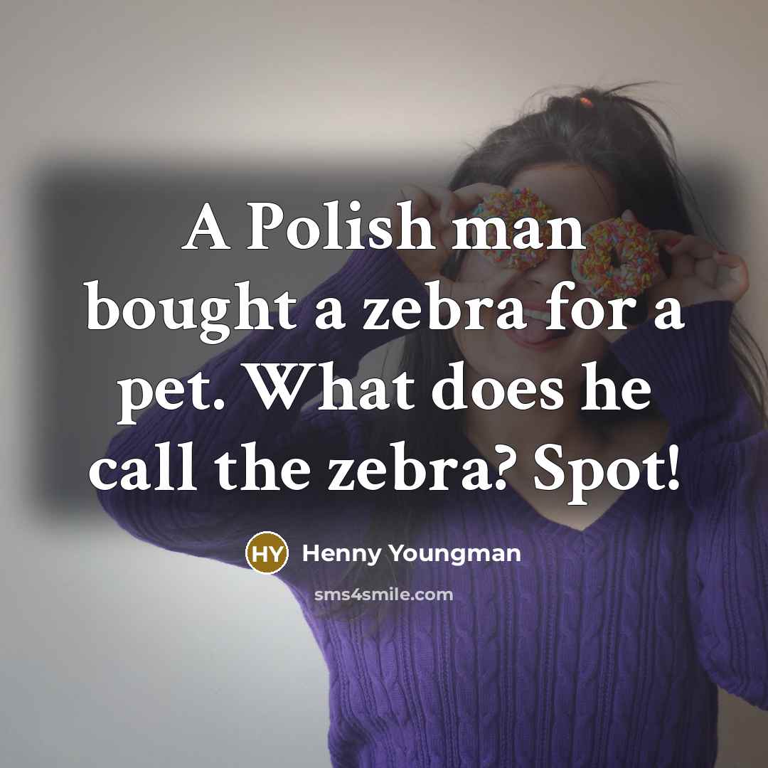 “A Polish man bought a zebra for a pet. What…” quote by Henny Youngman