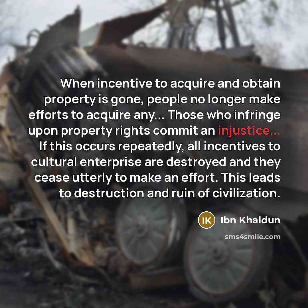 “When incentive to acquire and obtain property is gone, people…” quote by Ibn Khaldun