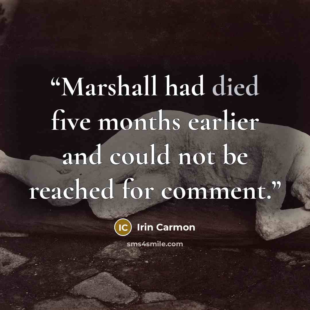 “Marshall had died five months earlier and could not be reached for comment.” quote by Irin Carmon