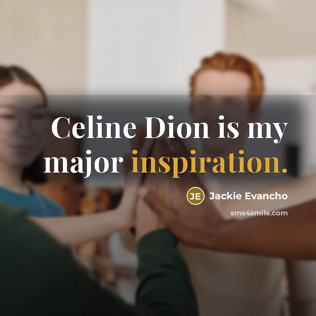 “Celine Dion is my major inspiration.…” quote by Jackie Evancho