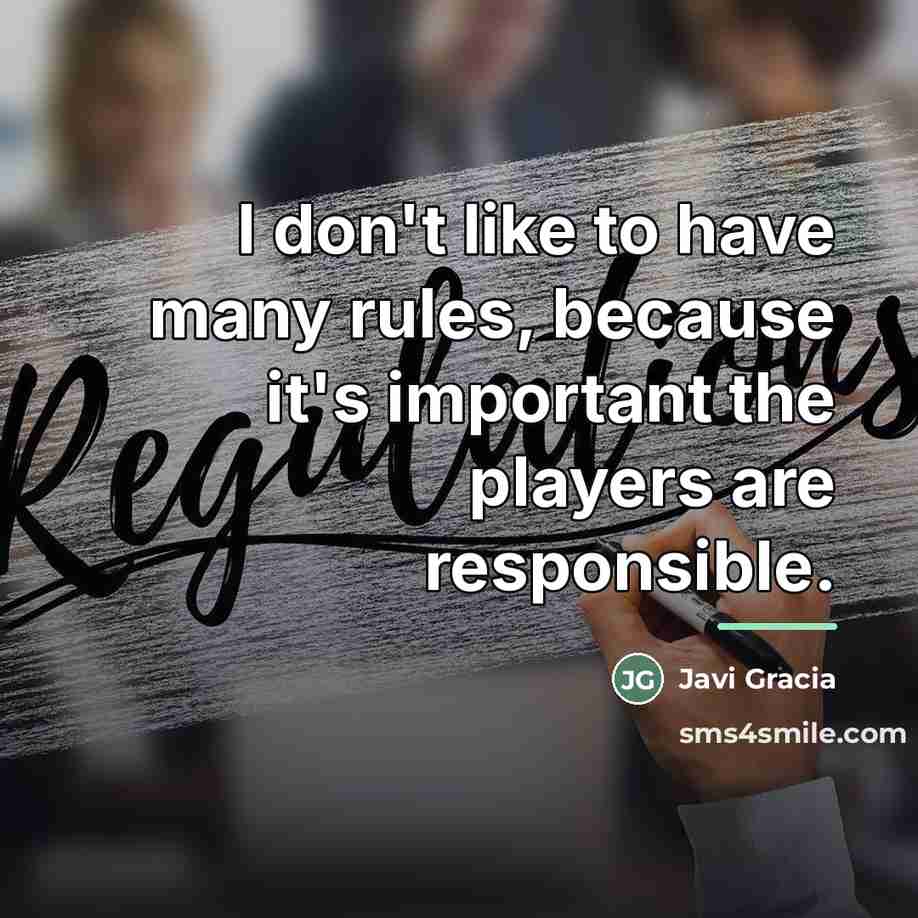 “I don't like to have many rules, because it's important…” quote by Javi Gracia