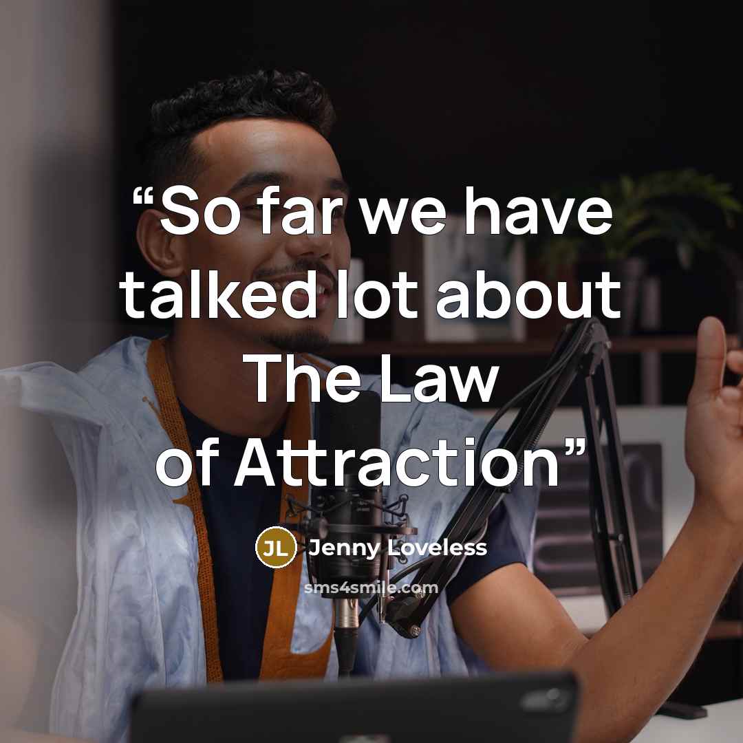“So far we have talked lot about The Law of Attraction” quote by Jenny Loveless