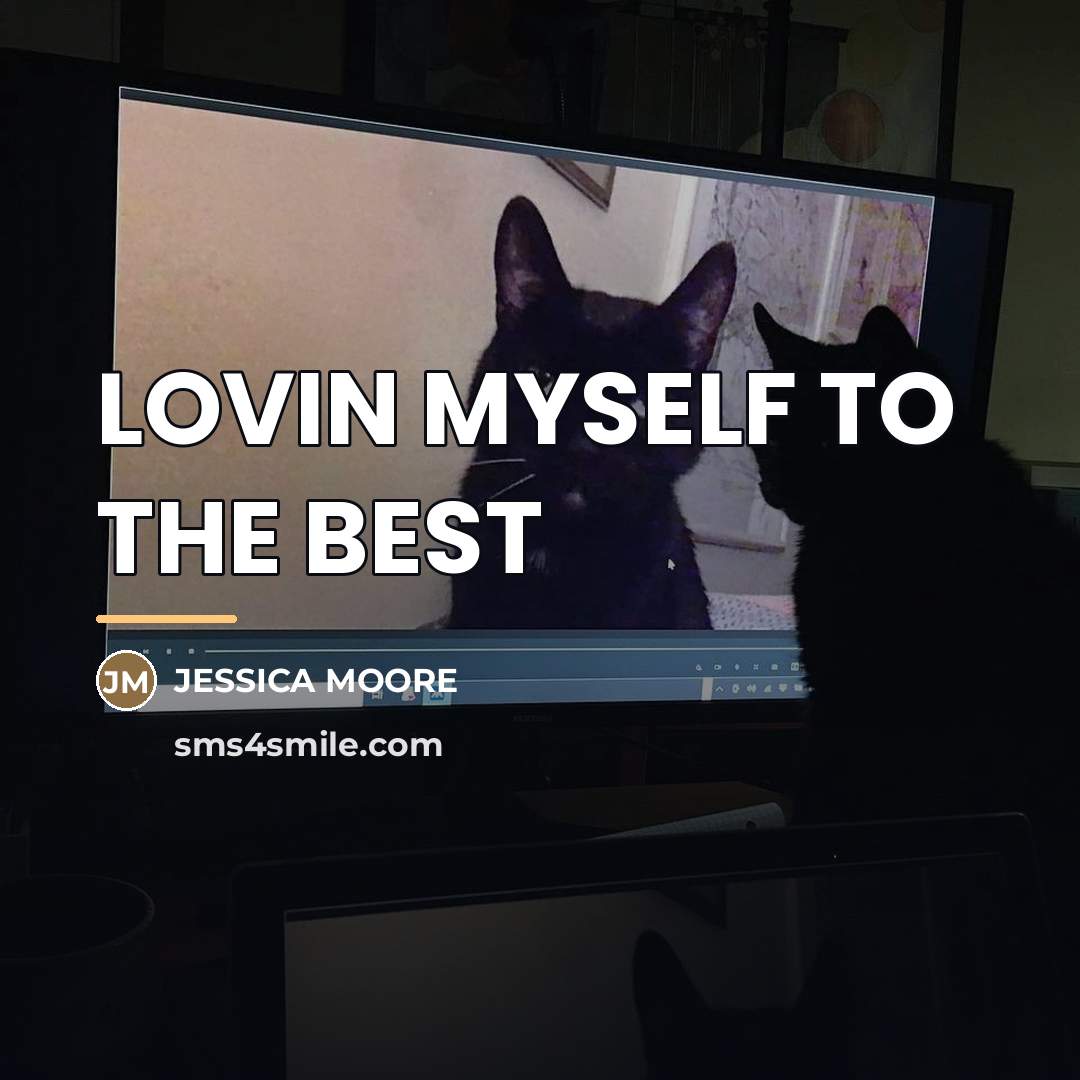 “LOVIN MYSELF TO THE BEST…” quote by Jessica Moore