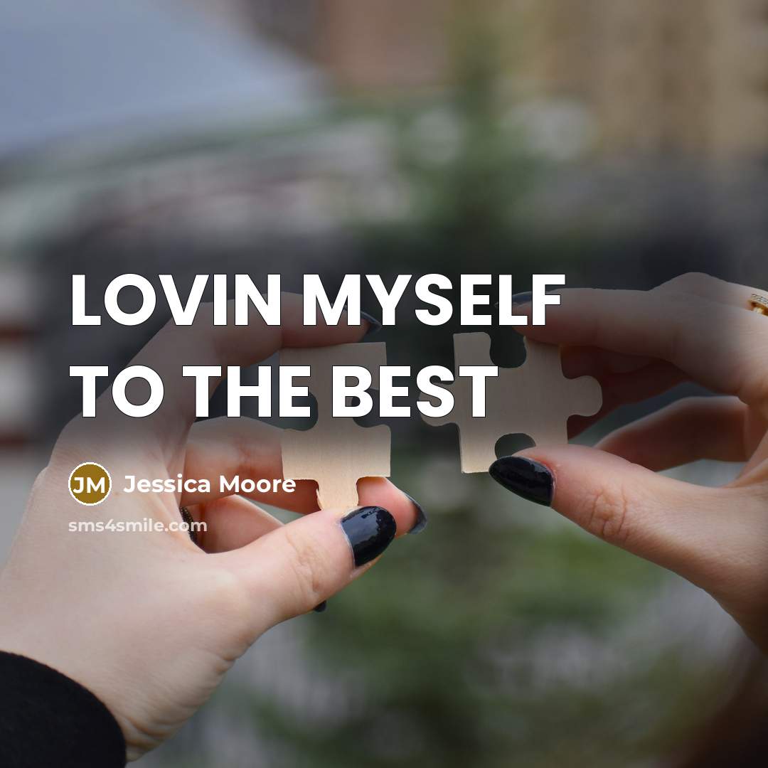 “LOVIN MYSELF TO THE BEST” quote by Jessica Moore