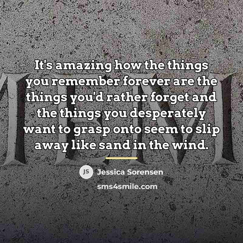 “It's amazing how the things you remember forever are the…” quote by Jessica Sorensen