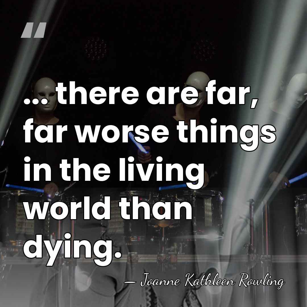 ... there are far, far worse things in the living world than&hellip; - Joanne Kathleen Rowling