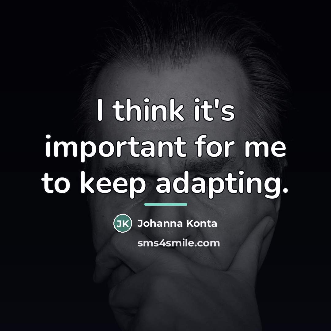 “I think it's important for me to keep adapting.…” quote by Johanna Konta