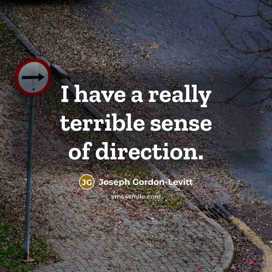 “I have a really terrible sense of direction.…” quote by Joseph Gordon-Levitt