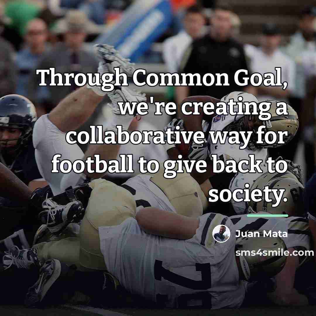 “Through Common Goal, we're creating a collaborative way for football…” quote by Juan Mata