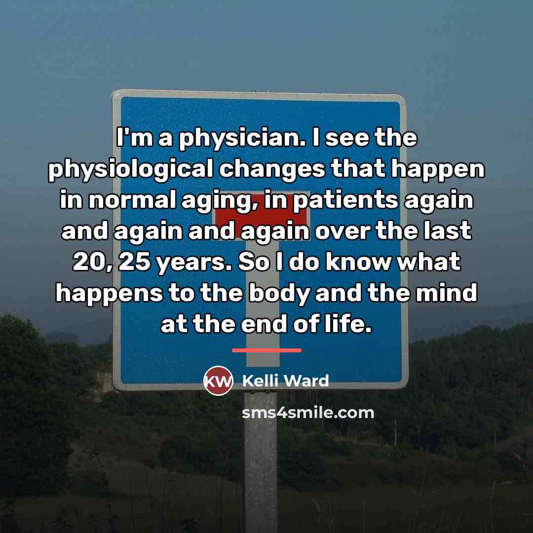 “I'm a physician. I see the physiological changes that happen…” quote by Kelli Ward