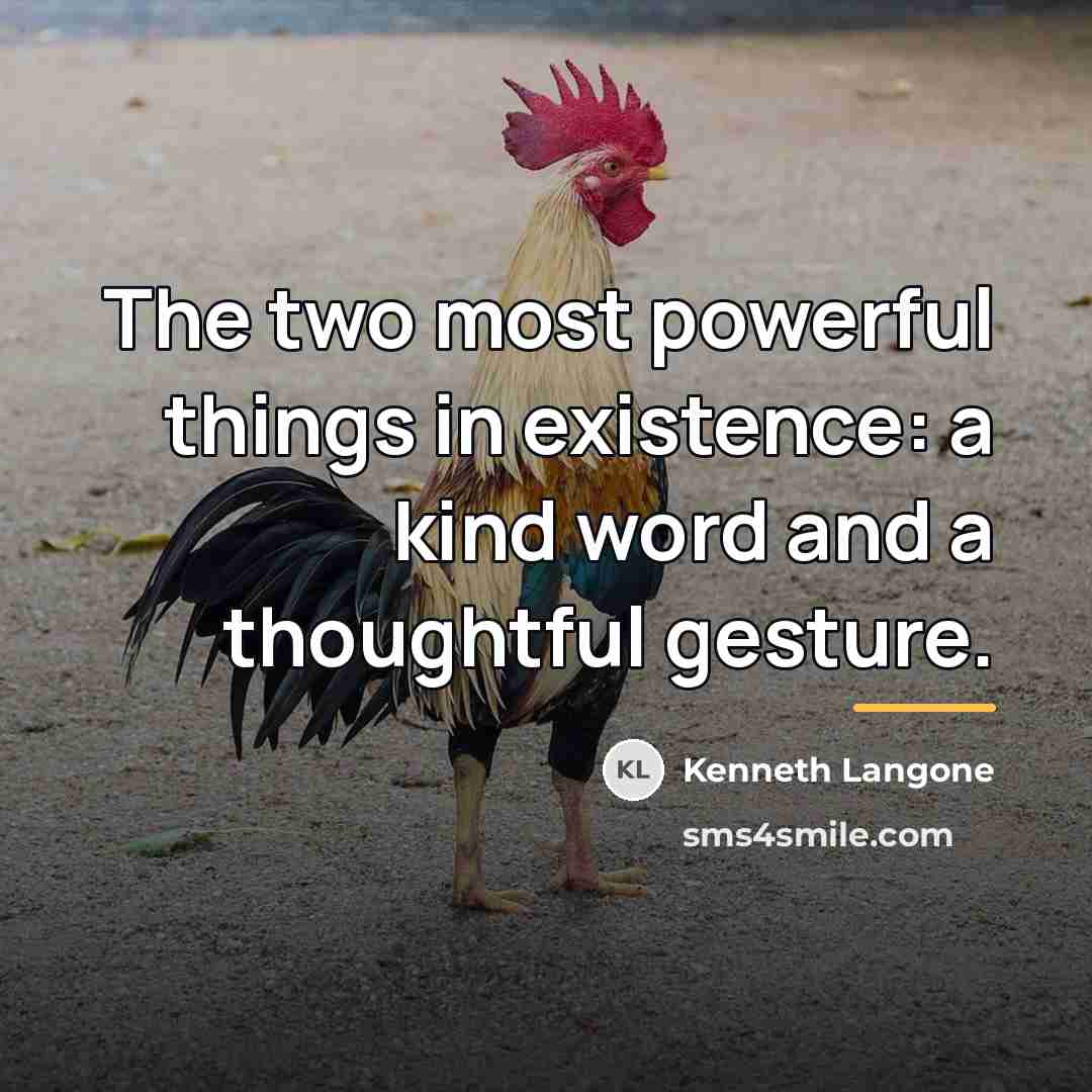 “The two most powerful things in existence: a kind word…” quote by Kenneth Langone