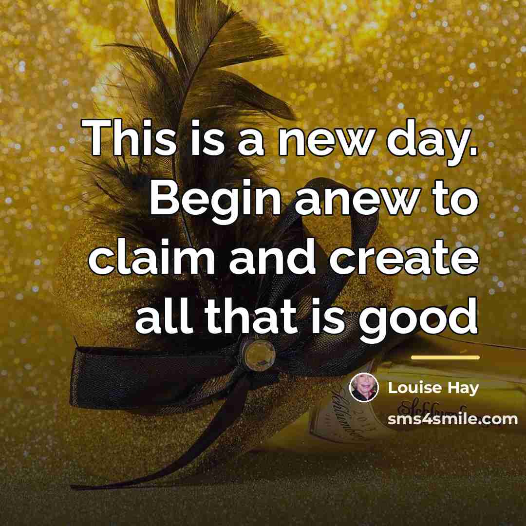 “This is a new day. Begin anew to claim and…” quote by Louise Hay