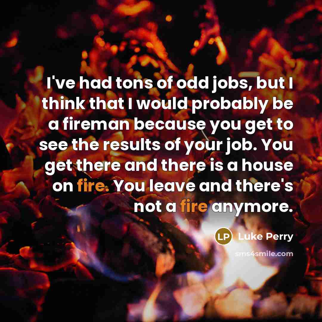 “I've had tons of odd jobs, but I think that…” quote by Luke Perry