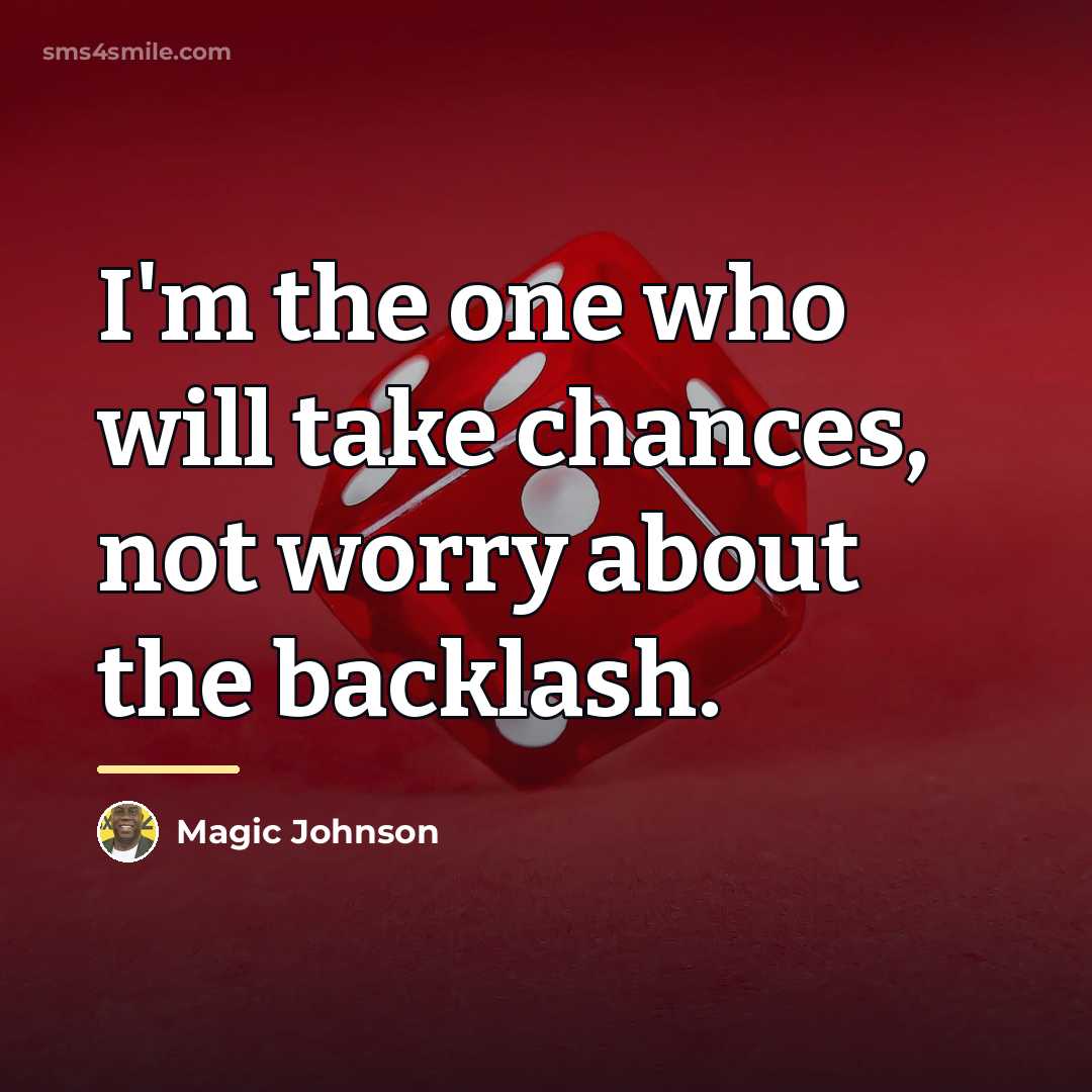 “I'm the one who will take chances, not worry about…” quote by Magic Johnson