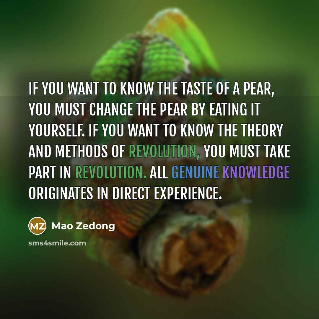 “If you want to know the taste of a pear,…” quote by Mao Zedong