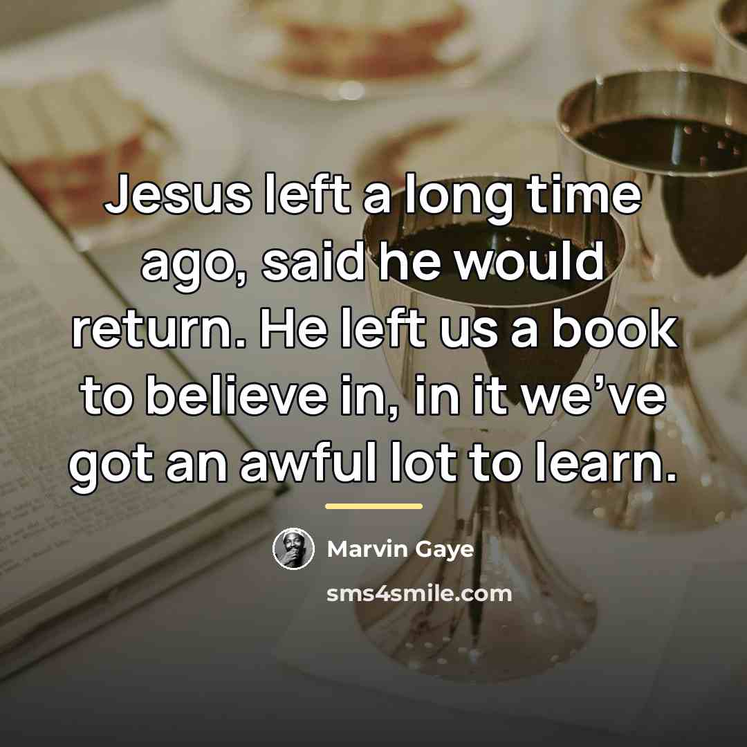 “Jesus left a long time ago, said he would return.…” quote by Marvin Gaye