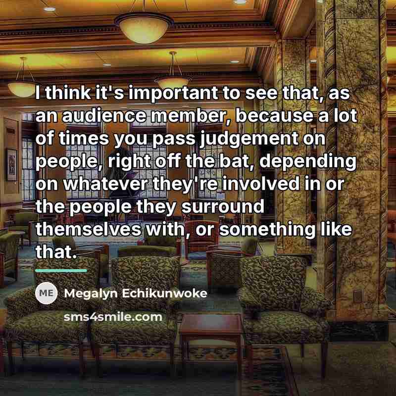 “I think it's important to see that, as an audience…” quote by Megalyn Echikunwoke