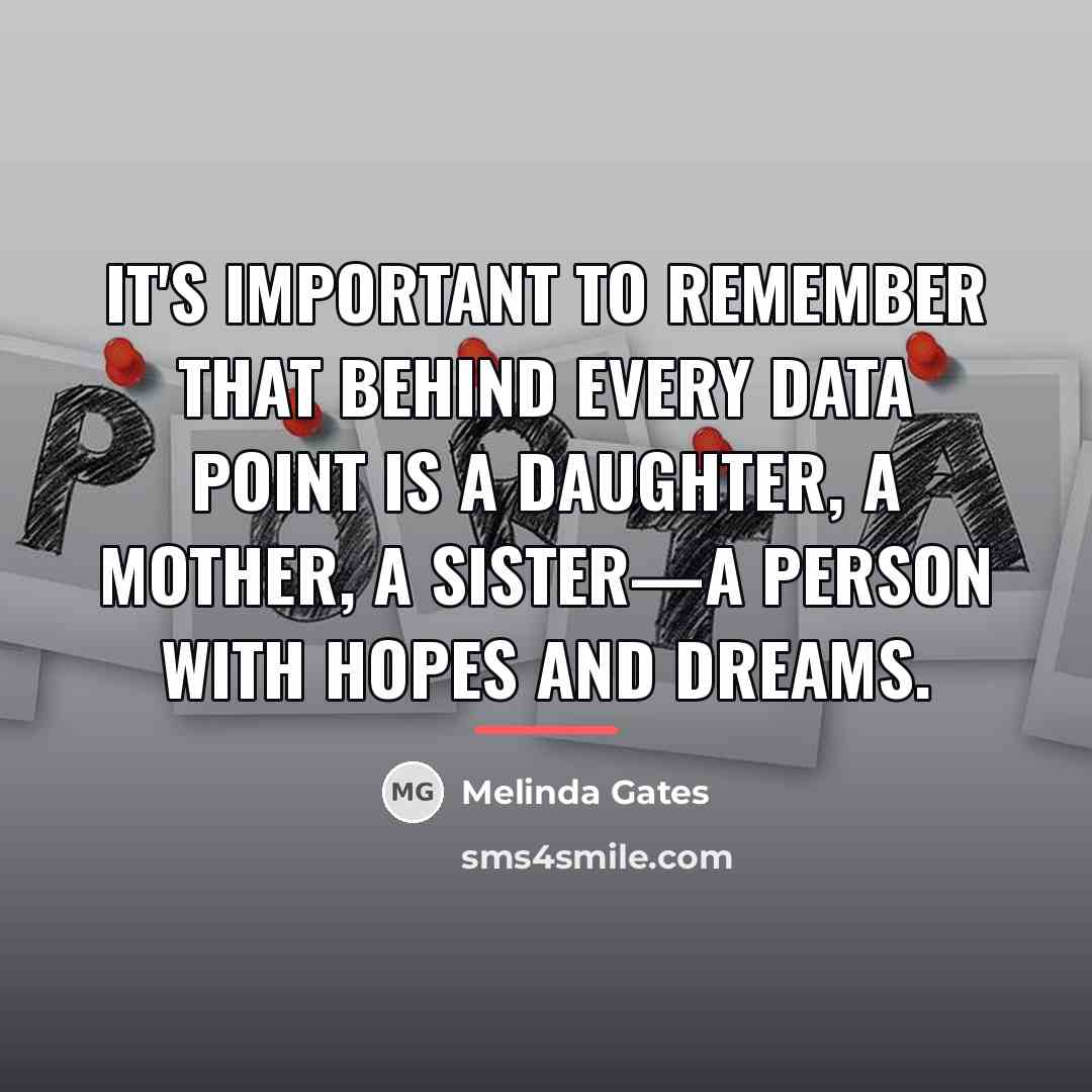 “It's important to remember that behind every data point is…” quote by Melinda Gates